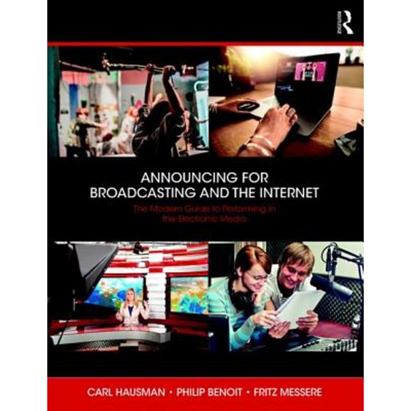 Pre-Owned Announcing for Broadcasting and the Internet: The Modern Guide to Performing in the Electronic Media (Paperback) 1138294519 9781138294516