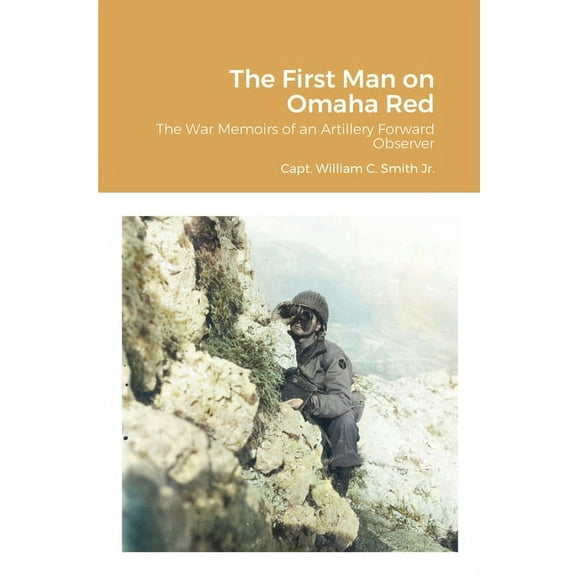 The First Man on Omaha Red: The War Memoirs of an Artillery Forward Observer, (Paperback)