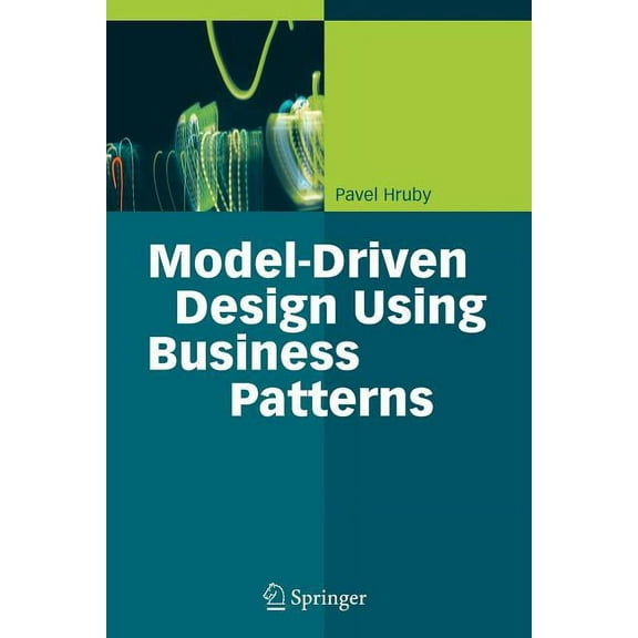 Model-Driven Design Using Business Patterns, (Paperback)