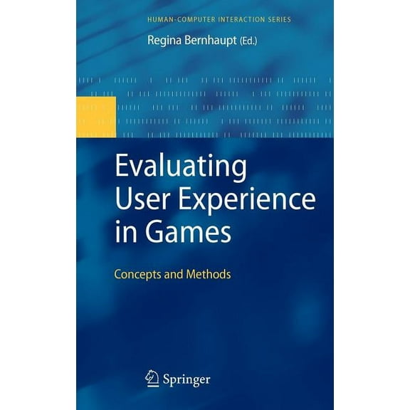 Human-Computer Interaction Evaluating User Experience in Games: Concepts and Methods, (Hardcover)