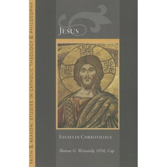 Faith and Reason: Studies in Catholic Th Jesus: Essays in Christology, (Paperback)