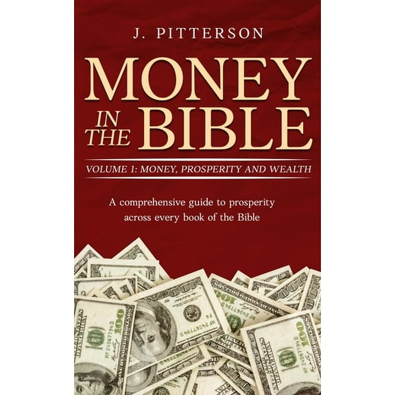 Money in the Bible: A comprehensive guide to prosperity across every book of the Bible., (Paperback)