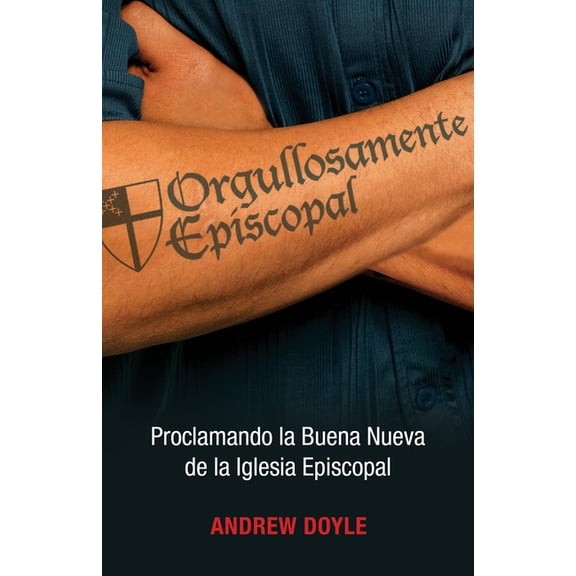 Orgullosamente Episcopal (EdiciÃ³n EspaÃ±ol): Proclamando La Buena Nueva de la Iglesia Episcopal, (Paperback)