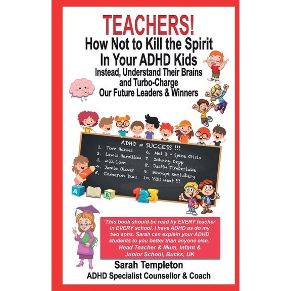 Teachers! How Not to Kill the Spirit in Your ADHD Kids, (Paperback)