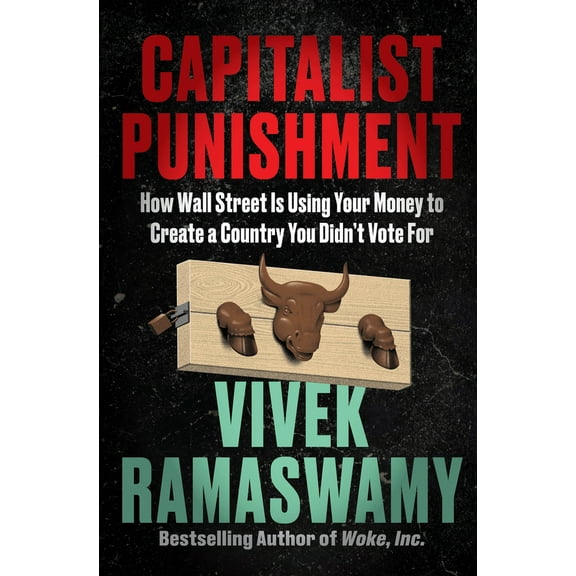 Pre-Owned Capitalist Punishment: How Wall Street Is Using Your Money to Create a Country You Didn't Vote for (Hardcover) 0063337754 9780063337756