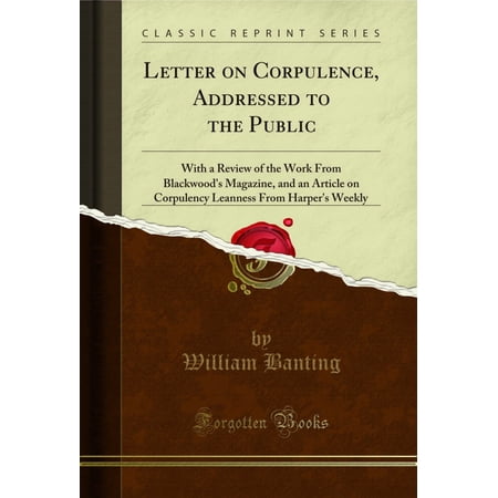 Letter on Corpulence, Addressed to the Public (Classic Reprint)