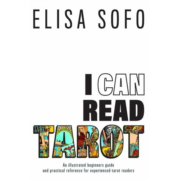 I Can Read Tarot: A beginners guide to reading tarot with tips and suggestions for the visual learner, (Paperback)