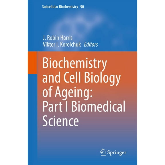 Subcellular Biochemistry Biochemistry and Cell Biology of Ageing: Part I Biomedical Science, Book 90, (Hardcover)