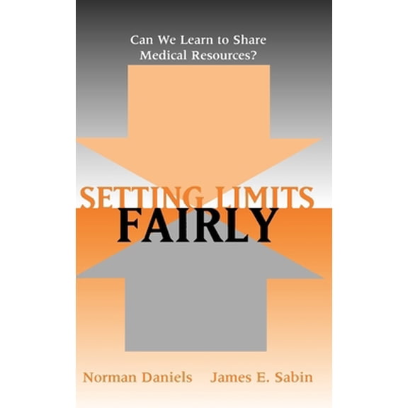 Pre-Owned Setting Limits Fairly: Can We Learn to Share Medical Resources? (Hardcover) 019514936X 9780195149364