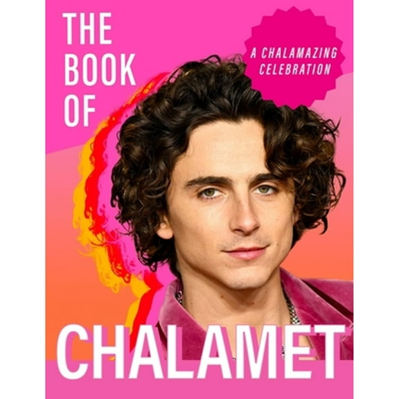 Pre-Owned The Book of Chalamet: A Chalamazing (Unofficial) Celebration of Timothee, (Hardcover)