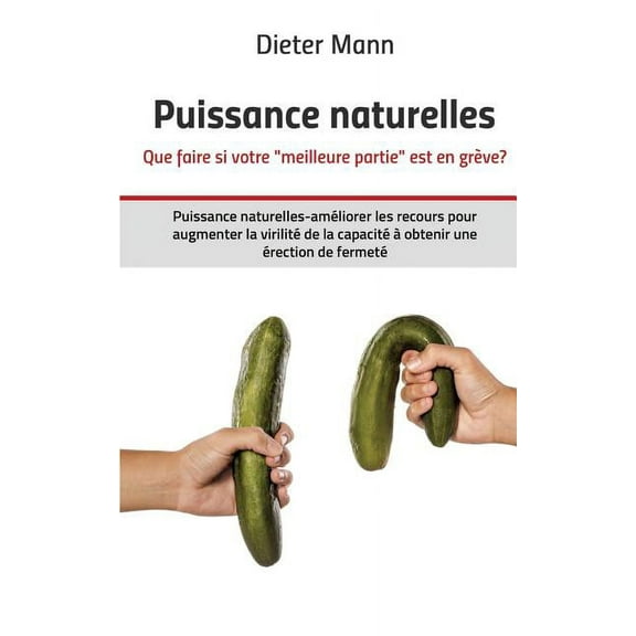 Puissance naturelles - Que faire si votre "meilleure partie" est en grÃ¨ve?: Puissance naturelles-amÃ©liorer les, (Paperback)
