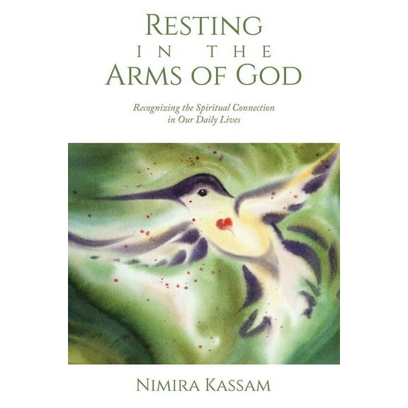 Resting in the Arms of God: Recognizing the Spiritual Connection in Our Daily Lives, (Paperback)