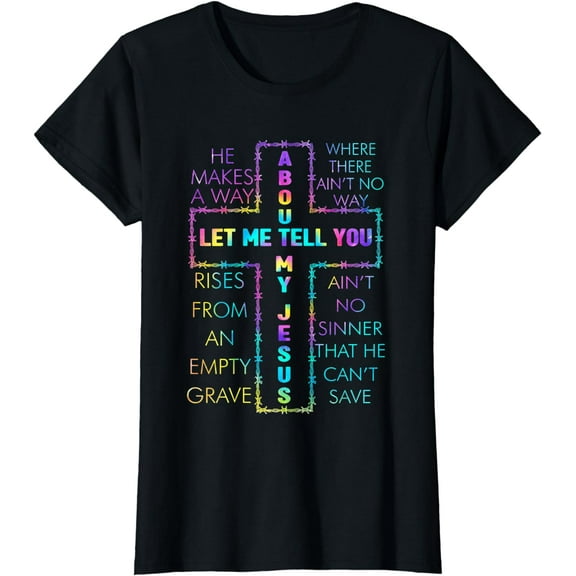Let Me Tell You About My Jesus Christian Bible God Tie Dye T-Shirt