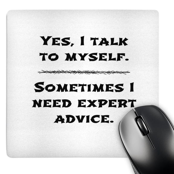 3dRose, Image of Yes I Talk To Myself Sometimes I Need Expert Advice, MousePad