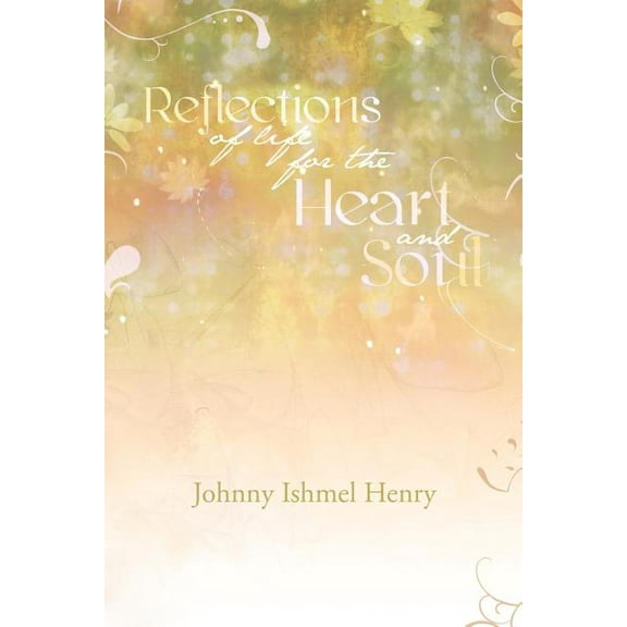 Reflections of Life: For the Heart and Soul (Paperback)