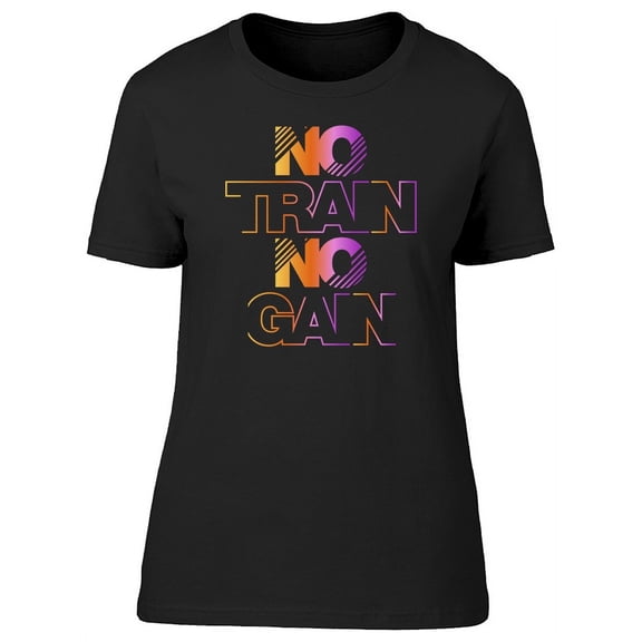 No Train No Gain T-Shirt Women -Image by Shutterstock, Female Large