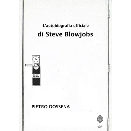 L'Autobiografia Ufficiale di Steve Blowjobs -