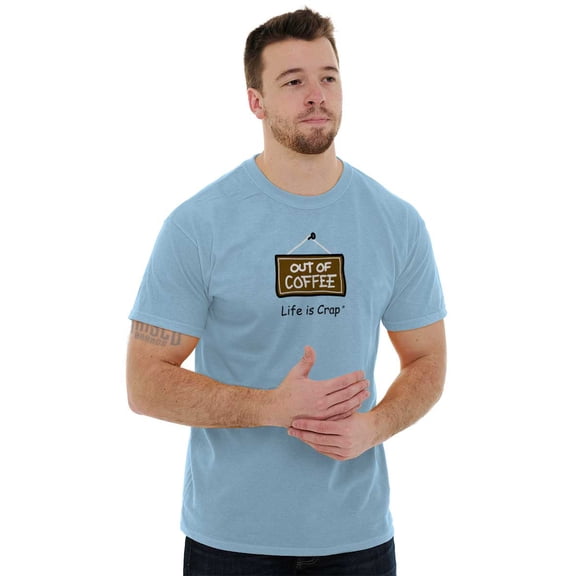 Coffee Short Sleeve T-Shirt Tees Tshirts Life is Crap Out of Caffeine Morning