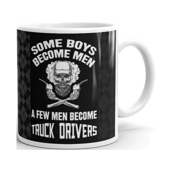 Some Boys Become Men A Few Men Become Truck Drivers Coffee Tea Ceramic Mug Office Work Cup Gift 11oz