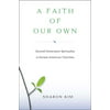 A Faith of Our Own: Second-Generation Spirituality in Korean American Churches
