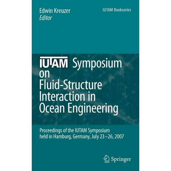 IUTAM Bookseries IUTAM Symposium on Fluid-Structure Interaction in Ocean Engineering: Proceedings of the IUTAM Symposium Held in Hamburg,, Book 8, (Hardcover)