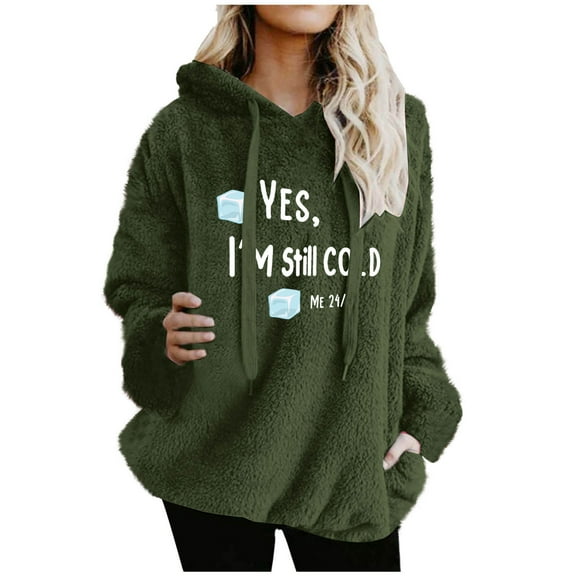 Yes,I'm Still Cold,Me 24/7 Fleece Hoodies for Womens Warm Fuzzy Sherpa Sweatshirts Winter Fluffy Fleece Pullover Tops Oversized Long Sleeve Hooded Shirts Coats Drawstring Pockets Outerwear