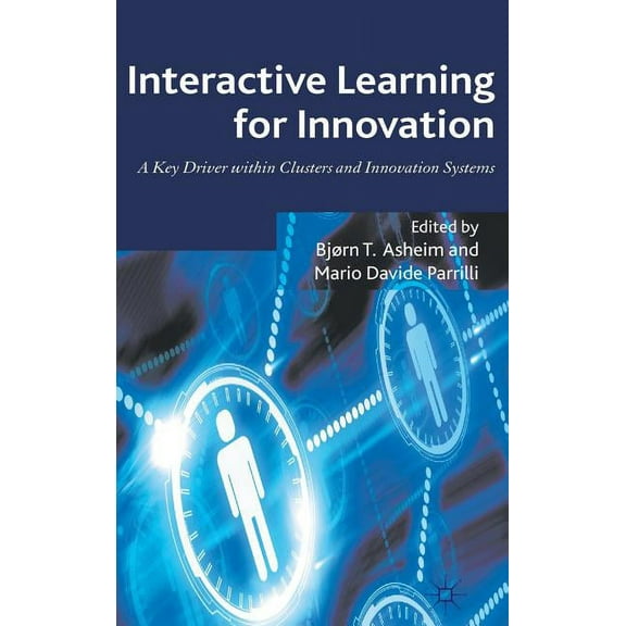 Interactive Learning for Innovation: A Key Driver Within Clusters and Innovation Systems, (Hardcover)