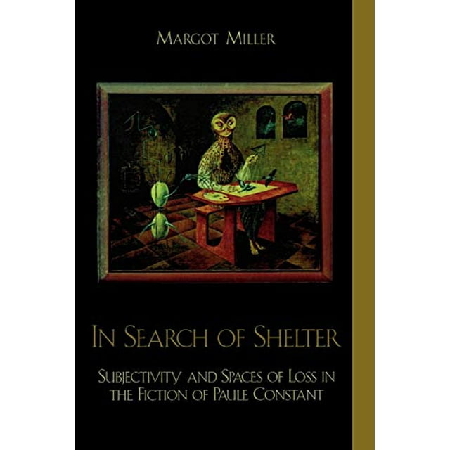 En Recherche d'Abri, Subjectivité et Espaces de Perte dans la Fiction de Paule Constant