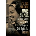thumbnail image 1 of Pre-Owned I'll Take You There: Mavis Staples, the Staple Singers, and the March Up Freedom's Highway (Paperback) 1451647867 9781451647860, 1 of 1
