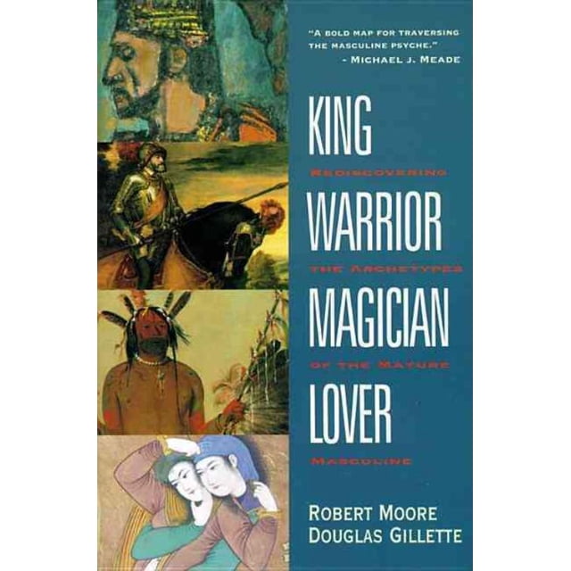 King, Guerrier, Magicien, Amoureux, Robert L. Moore, Doug Gillette Broché