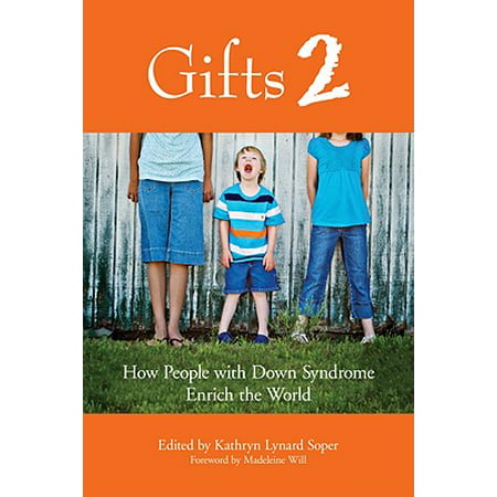 Gifts 2 : How People with Down Syndrome Enrich the