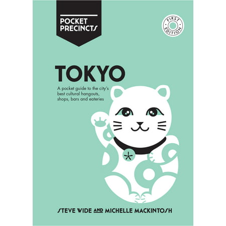 Tokyo Pocket Precincts : A Pocket Guide to the City's Best Cultural Hangouts, Shops, Bars and