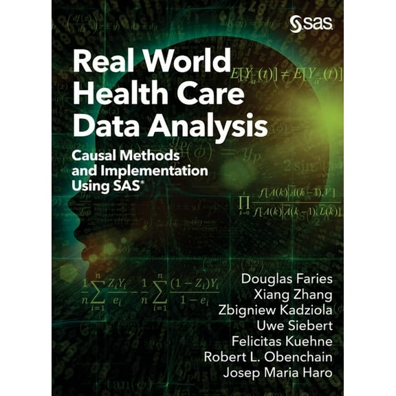 Real World Health Care Data Analysis : Causal Methods and Implementation Using SAS (Hardcover)