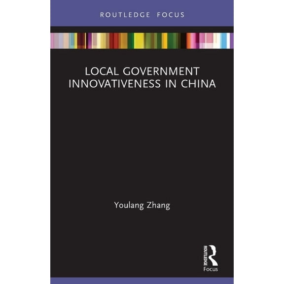 Routledge Focus on Public Governance in  Local Government Innovativeness in China, (Paperback)