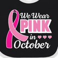 thumbnail image 4 of Inktastic Breast Cancer Awareness We Wear Pink in October Girls Baby Bib, 4 of 4