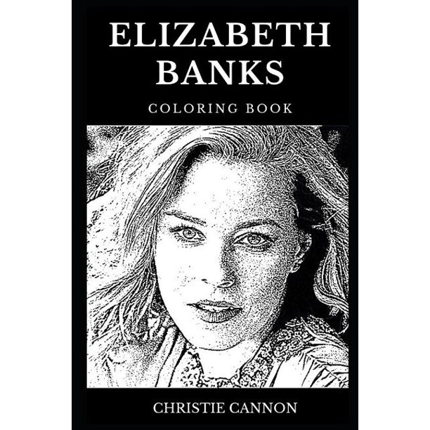 Download Elizabeth Banks Books Elizabeth Banks Coloring Book Legendary Effie From Hunger Games And Famous Multiple Emmy Nominee Acclaimed Director And Cultural Icon Inspired Adult Coloring Book Series 0 Paperback Walmart Com