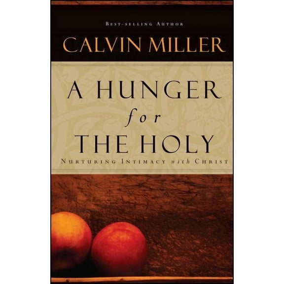 A Hunger for the Holy: Nuturing Intimacy with Christ, (Paperback)