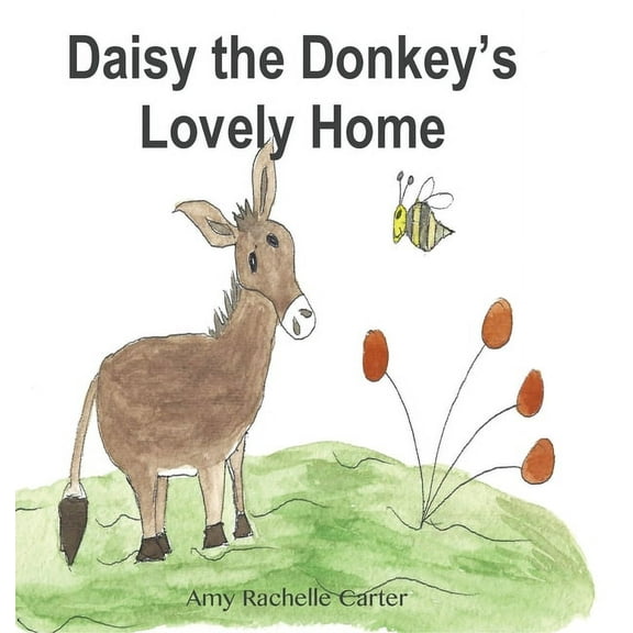 Daisy the Donkey's Lovely Home, (Hardcover)
