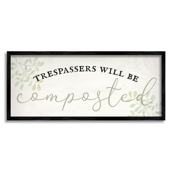 Stupell Industries Trespassers Will Be Composted Inspirational Painting Black Framed Art Print Wall Art