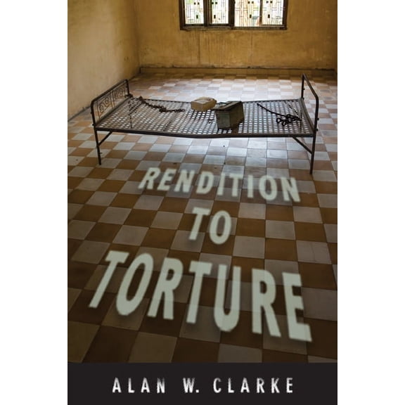 Genocide, Political Violence, Human Rights: Rendition to Torture (Hardcover)