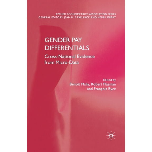 Applied Econometrics Association Gender Pay Differentials: Cross-National Evidence from Micro-Data, (Paperback)