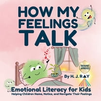 How My Feelings Talk: Emotional Literacy for Kids, (Paperback)