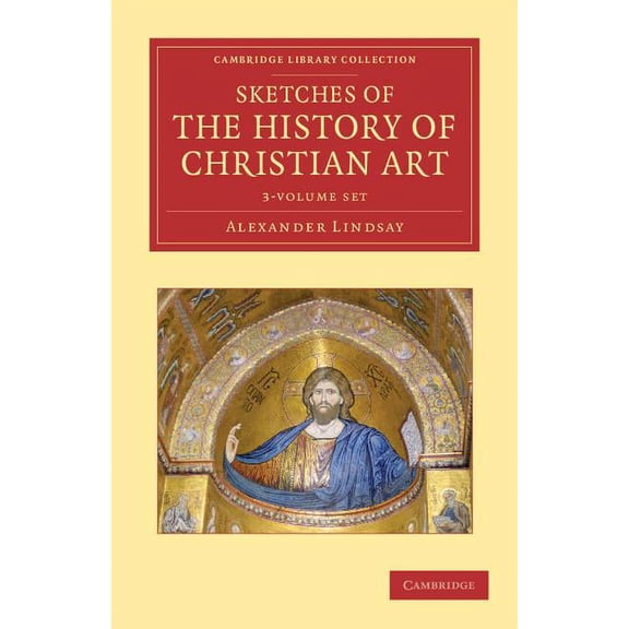 Cambridge Library Collection - Art and Architecture: Sketches of the History of Christian Art 3 Volume Set (Other)