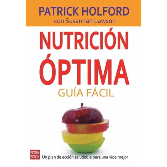 Nutrición óptima: Guía fácil : Un plan de acción saludable para una vida mejor (Paperback)