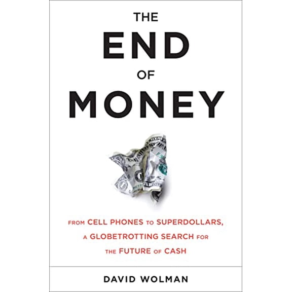 Pre-Owned The End of Money: Counterfeiters, Preachers, Techies, Dreamers--and the Coming Cashless Society, 9780306818837, 0306818833, Hardcover, First Edition edition