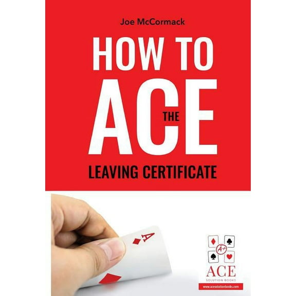 How to ACE the Leaving Certificate, (Paperback)