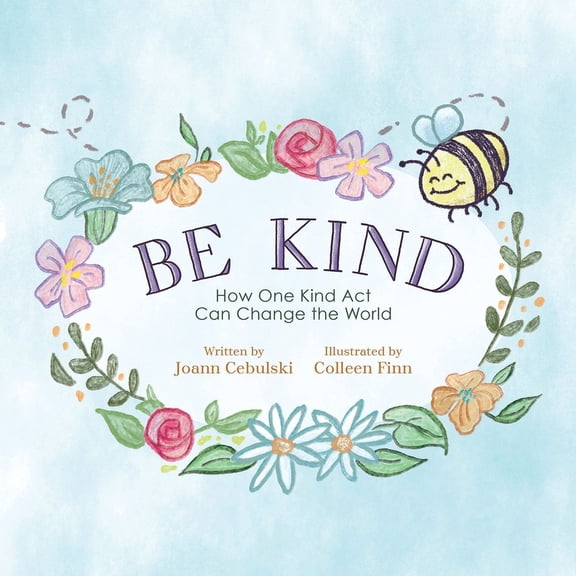 Be Kind: How One Kind Act Can Change The World, (Paperback)