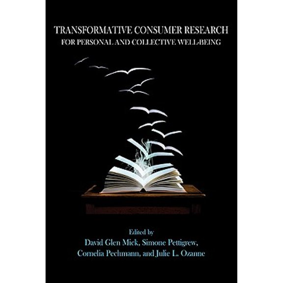 Pre-Owned Transformative Consumer Research for Personal and Collective Well-Being (Hardcover) by David Glen Mick, Simone Pettigrew, Pechmann (Editor)