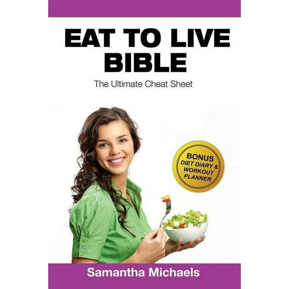 Eat to Live Diet: Ultimate Cheat Sheet (with Diet Diary & Workout Planner) (Paperback)