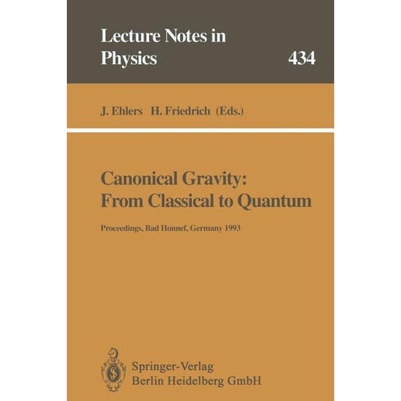 Lecture Notes in Physics Canonical Gravity: From Classical to Quantum: Proceedings of the 117th We Heraeus Seminar Held at Bad Honnef, Germany, 1, Book 434, (Paperback)